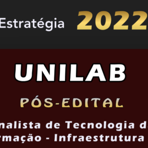 UNILAB (Analista de Tecnologia da Informação – Infraestrutura e TI) ESTRATEGIA 2022 (Pós-Edital)