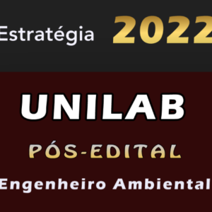 UNILAB (Engenheiro AmbientalI) ESTRATEGIA 2022 (Pós-Edital)