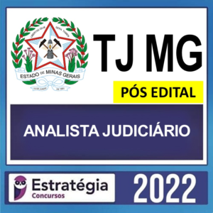 TJ MG – PÓS EDITAL – ( ANALISTA JUDICIÁRIO – ANALISTA JUDICIÁRIO ) – ESTRATÉGIA 2022 - Rateio TJMG Tribunal Minas Gerais TJ MG PosEdital 2022