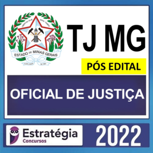 TJ MG – PÓS EDITAL – ( OFICIAL JUDICIÁRIO – OFICIAL DE JUSTIÇA ) – ESTRATÉGIA 2022 - Rateio TJMG Minas Gerais PosEdital