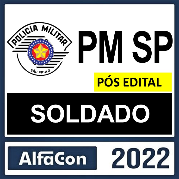PM SP – PÓS EDITAL – ( SOLDADO ) – ALFACON 2022 - Rateio PMSP Policia Militar São Paulo