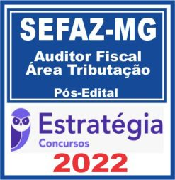 SEFAZ MG (Auditor Fiscal – Área Tributação) Pós Edital – Estratégia 2022