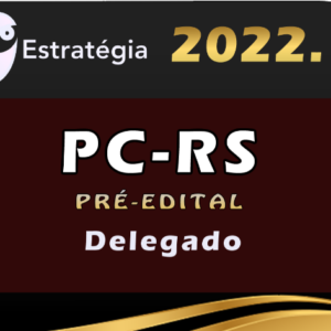 PC-RS (Delegado) Estrategia 2022 (Pré-Edital) - Rateio PC RS Delta Rio Grande do Sul Policia CIvil