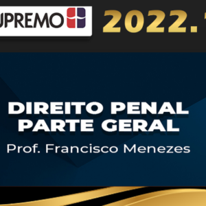 Direito Penal Parte Geral Supremo 2022 | Prof. Francisco Menezes