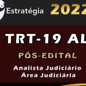 TRT-19 AL Região (Analista Judiciário – Área Judiciária) Estrategia 2022 (Pós-Edital) - Tribunal Trabalhista TRT Alagoas TRT 19