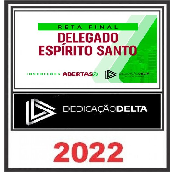 RETA FINAL DELEGADO ESPÍRITO SANTO - DEDICAÇÃO DELTA - PÓS EDITAL - DELEGADO PC ES POLICIA CIVIL DELTA POS EDITAL