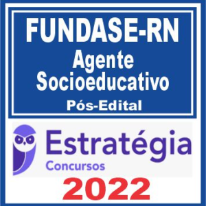 FUNDASE RN (Agente Socioeducativo) Pós Edital – Estratégia 2022