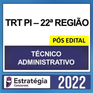 TRT-PI 22ª Região – PÓS EDITAL – ( TÉCNICO JUDICIÁRIO – ÁREA ADMINISTRATIVA ) – ESTRATÉGIA 2022 - Rateio TRT PI Piaui