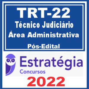 TRT 22ª Região PI (Técnico Administrativa) Pós Edital – Estratégia 2022 - Rateio TRT Piaui Posedital
