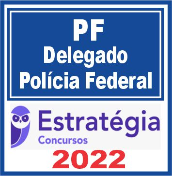 Delegado da Polícia Federal – DPF – Estratégia 2022 - Rateio PF Delta