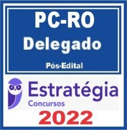 Pc RO - Polícia Civil - Delegado - Rondonia - Pos Edital - 2022 - Estrategia - Rateio Posedital Delta Policial-