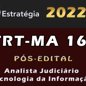 TRT 16ª Região MA Maranhao (Analista Judiciário – Especialidade Tecnologia da Informação) Estrategia- 2022 – (Pós-Edital) TRT-MA