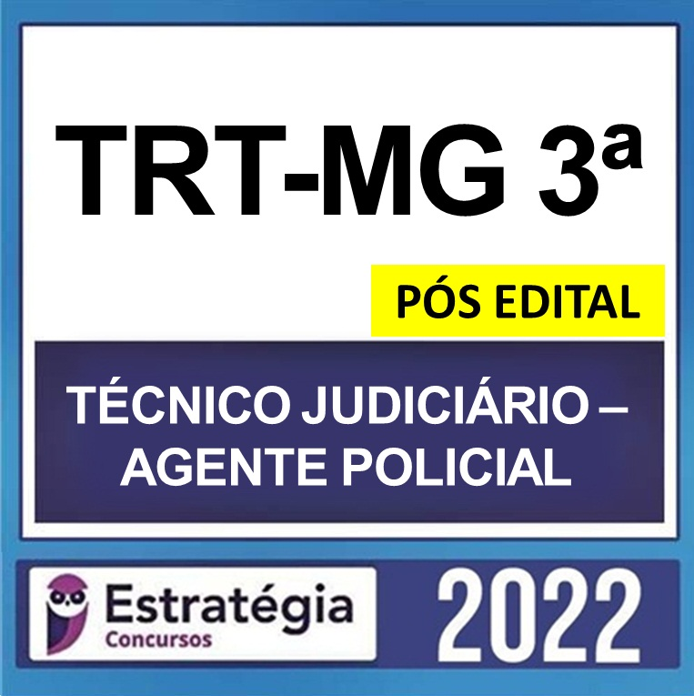 TRT-MG 3ª Região – PÓS EDITAL – ( TÉCNICO JUDICIÁRIO – AGENTE POLICIAL ) – ESTRATÉGIA 2022 TRT MG Minas Gerais Policia 3 2022 Rateio