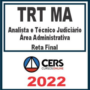 TRT MA – 16ª Região (Analista e Técnico Judiciário – Área Administrativa) Reta Final – Cers 2022