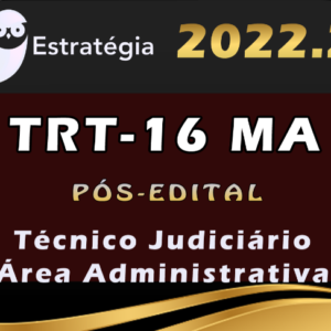 TRT 16ª Região (Técnico Judiciário-Área Administrativa) Estrategia- 2022 – (Pós-Edital) – TRT-MA - Rateio Tribunal Trabalhista TRTMA Maranhao TRT MA Posedital