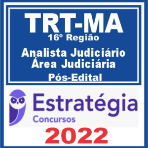 TRT MA – 16ª Região (Analista Judiciário – Área Judiciária) Pós Edital – Estratégia 2022