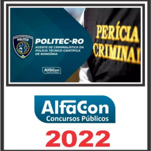 POLITEC RO (AGENTE DE CRIMINALÍSTICA) PÓS EDITAL – ALFACON 2022 - Rateio PCRO PC RO preito Rondonia