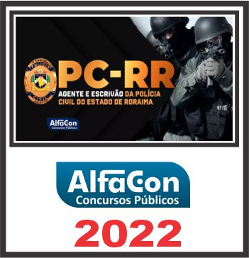 PC RR (AGENTE E ESCRIVÃO) PÓS EDITAL – ALFACON 2022