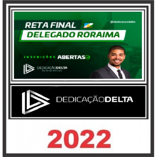 RETA FINAL DELEGADO RORAIMA - PCRR - PÓS EDITAL - DEDICAÇÃO DELTA - Delta Rateio PC RR Roraima Policial PosEdital Pos Edital 2022
