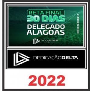 RETA FINAL 30 DIAS DELEGADO ALAGOAS PÓS EDITAL - DEDICAÇÃO DELTA - Rateio Contagem Regressiva Alagoas PC AL Delta Policial PCAL