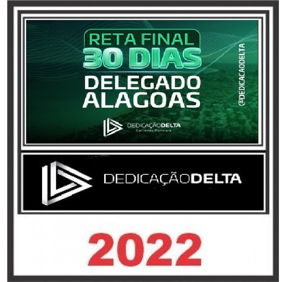 RETA FINAL 30 DIAS DELEGADO ALAGOAS PÓS EDITAL - DEDICAÇÃO DELTA - Rateio Contagem Regressiva Alagoas PC AL Delta Policial PCAL