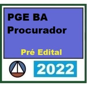 PG BA - Procurador - Pré Edital  (CERS 2022) Procuradoria Geral do Estado da Bahia