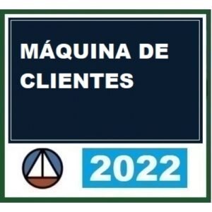 Máquina de Fazer Clientes (CERS 2022)