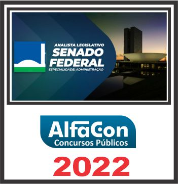 SENADO (ANALISTA LEGISLATIVO – ADMINISTRAÇÃO) PÓS EDITAL – ALFACON 2022