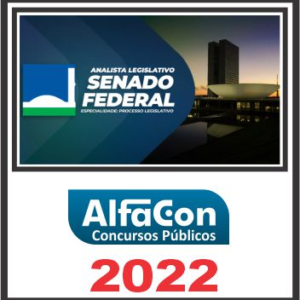 SENADO (ANALISTA LEGISLATIVO – PROCESSO LEGISLATIVO) PÓS EDITAL – ALFACON 2022