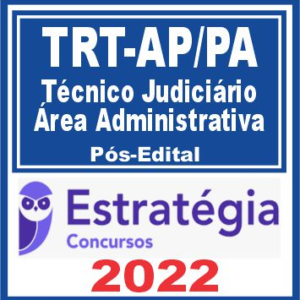 TRT AP/PA 8ª Região (Técnico Judiciário – Área Administrativa) Pós Edital – Estratégia 2022 - TRT Amapa Para Tribunal Trabalho Posedital Rateio