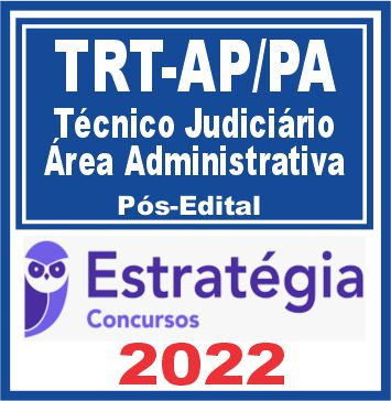 TRT AP/PA 8ª Região (Técnico Judiciário – Área Administrativa) Pós Edital – Estratégia 2022 - TRT Amapa Para Tribunal Trabalho Posedital Rateio
