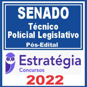 SENADO (Técnico Legislativo – Policial Legislativo) Pós Edital – Estratégia 2022