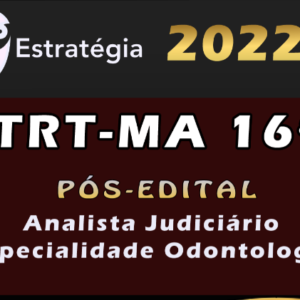TRT 16ª Região (Analista Judiciário – Especialidade Odontologia) Estrategia- 2022 – (Pós-Edital) – TRT-MA
