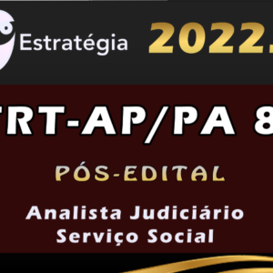 TRT-AP/PA 8ª Região (Analista Judiciário – Serviço Social) Estrategia 2022 (Pós-Edital)