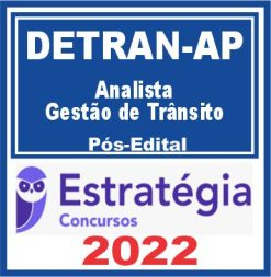 DETRAN AP (Analista de Gestão em Trânsito) Pós Edital – Estratégia 2022 - Rateio Amapa Detran Posedial