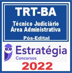 TRT BA 5ª Região (Técnico Judiciário – Área Administrativa) Pós Edital – Estratégia 2022 - Rateio Posedital Trt 5 Bahia Tribunal Trabalho