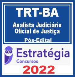 TRT BA 5ª Região (Analista Judiciário – Oficial de Justiça Avaliador Federal) Pós Edital – Estratégia 2022 - Rateio Posedital Trt 5 Bahia Tribunal Trabalho