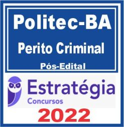 POLITEC BA (Perito Criminal) Pós Edital – Estratégia 2022- Pericia Policia Civil Bahia