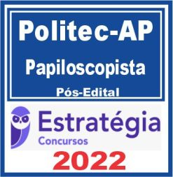 POLITEC AP (Papiloscopista) Pós Edital – Estratégia 2022
