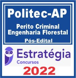 POLITEC AP (Perito Criminal – Engenharia Florestal) Pós Edital – Estratégia 2022