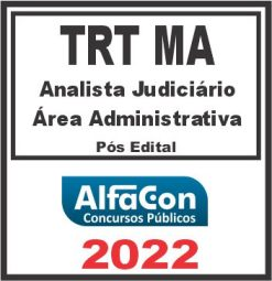 TRT MA 16ª REGIÃO (ANALISTA JUDICIÁRIO – ÁREA ADMINISTRATIVA) PÓS EDITAL – ALFACON 2022