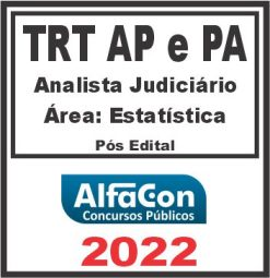 TRT AP e PA 8ª REGIÃO (ANALISTA JUDICIÁRIO – ÁREA ESTATÍSTICA) PÓS EDITAL – ALFACON 2022