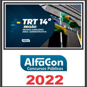 TRT AC e RO – 14ª REGIÃO (TÉCNICO JUDICIÁRIO – ÁREA ADMINISTRATIVA) PÓS EDITAL – ALFACON 2022