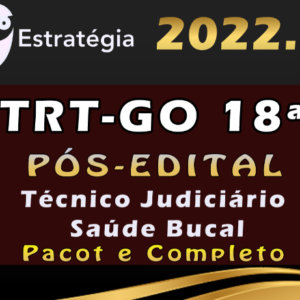 TRT-GO 18ª Região (Técnico Judiciário – Saúde Bucal) Pacote Completo – Estrategia 2022 (Pós-Edital) - TRT GO Goias Pos Edital Rateio
