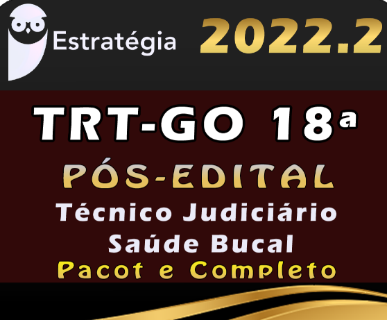 TRT-GO 18ª Região (Técnico Judiciário – Saúde Bucal) Pacote Completo – Estrategia 2022 (Pós-Edital) - TRT GO Goias Pos Edital Rateio