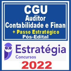 CGU (Auditor de Finanças -Área Contabilidade e Finanças + Passo) Pós Edital – Estratégia 2022