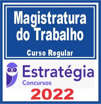 Magistratura do Trabalho (Curso Regular) Estratégia 2022