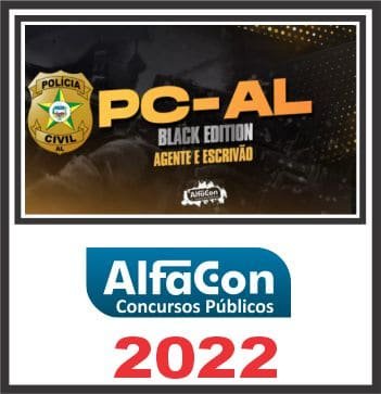 PC AL (AGENTE E ESCRIVÃO – BLACK EDITION) ALFACON 2022