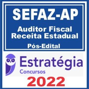 SEFAZ AP (Auditor Fiscal da Receita Estadual e Fiscal da Receita Estadual) Pós Edital – Estratégia 2022