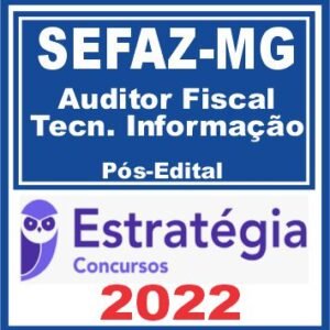 SEFAZ MG (Auditor Fiscal – Área Tecnologia da Informação) Pós Edital – Estratégia 2022